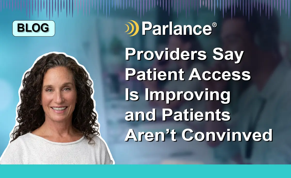GRAPHIC_BLOG_Amy_ProvidersSayPatientAccessisImprovingandPatientsarentconvinced_PARLANCE