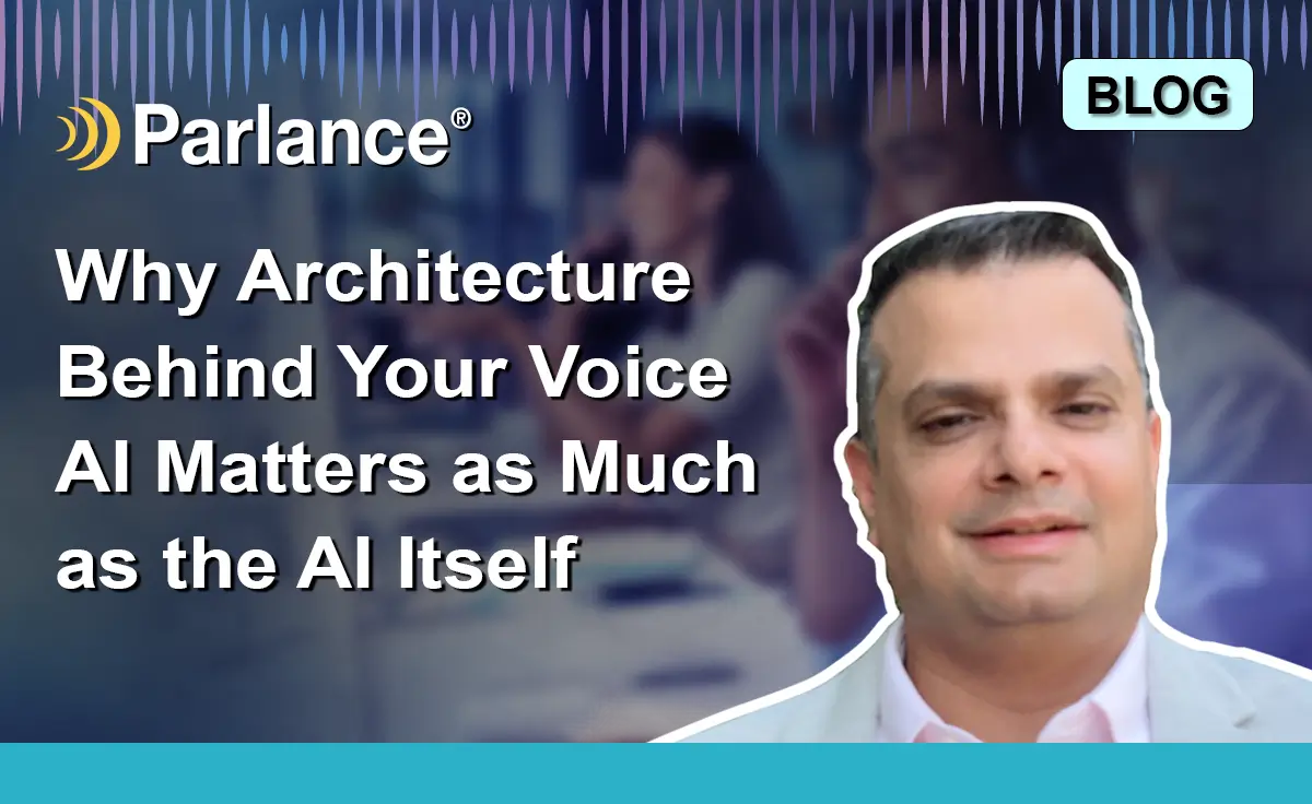 GRAPHIC_BLOG_Sanjay_Why the Architecture Behind Your Voice AI Matters as much as the AI itself PARLANCE BLOG (1)
